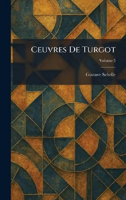 Ceuvres De Turgot by Gustave Schelle