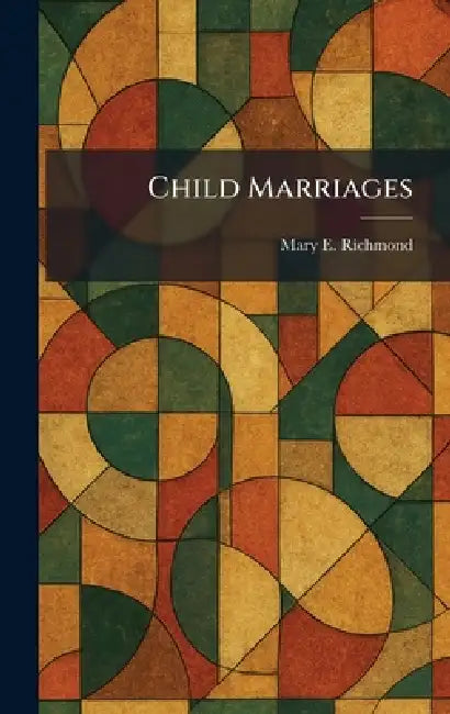 Child Marriages by Mary E. Richmond