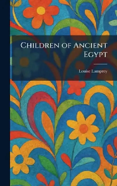 Children of Ancient Egypt by Louise Lamprey
