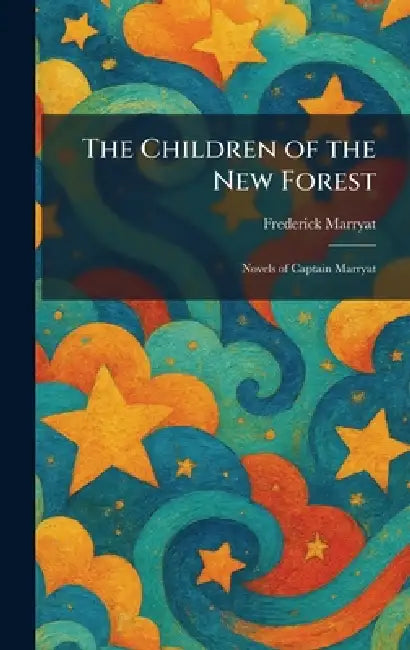 The Children of the New Forest: Novels of Captain Marryat by Frederick Marryat