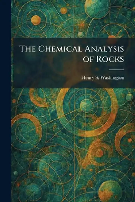 The Chemical Analysis of Rocks by Henry S. Washington