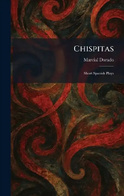 Chispitas: Short Spanish Plays by Marcial Dorado