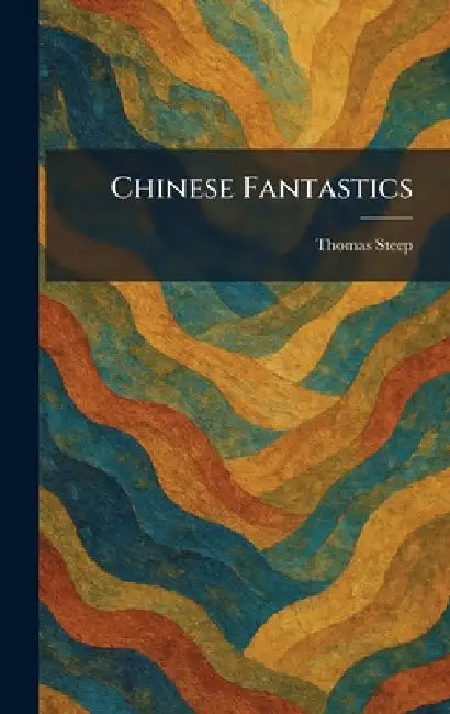 Chinese Fantastics by Thomas Steep