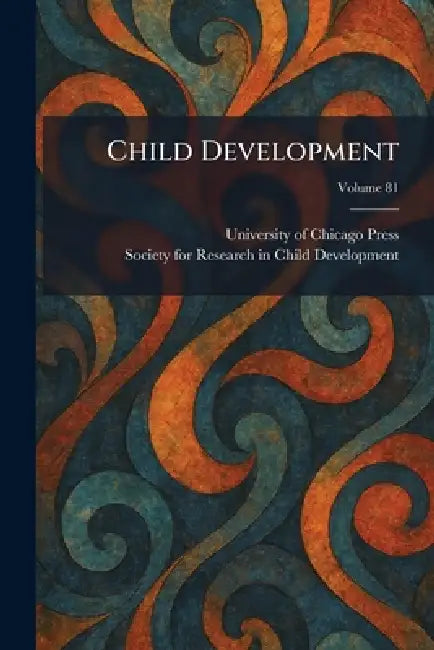 Child Development by University of Chicago Press, Society for Research in Child Develop
