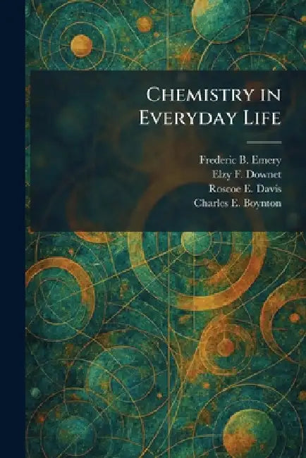 Chemistry in Everyday Life by Frederic B. Emery, Elzy F. Downet, Roscoe E. Davis