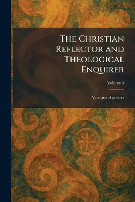 The Christian Reflector and Theological Enquirer by Various