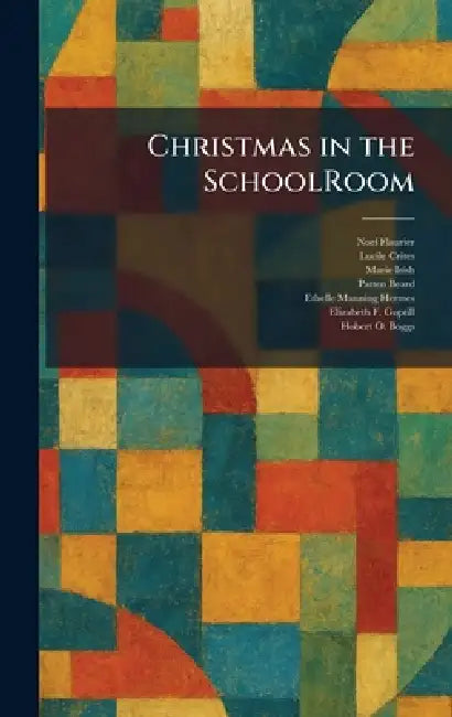 Christmas in the SchoolRoom by Noel Flaurier, Lucile Crites, Marie Irish
