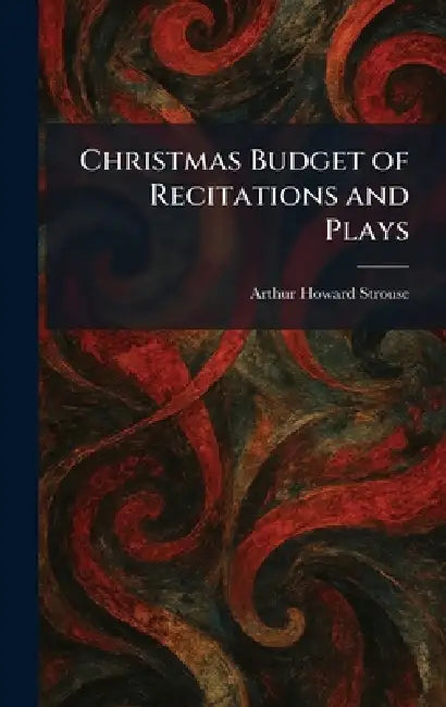 Christmas Budget of Recitations and Plays by Arthur Howard Strouse