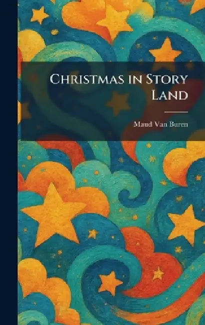 Christmas in Story Land by Maud Van Buren