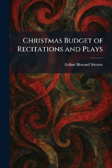 Christmas Budget of Recitations and Plays by Arthur Howard Strouse