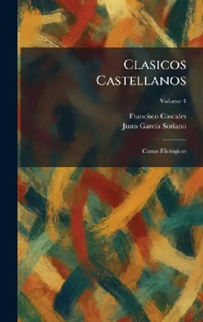 Clasicos Castellanos: Cartas FilolÃ3gicas by Francisco Cascales, Justo Garcã-A Soriano