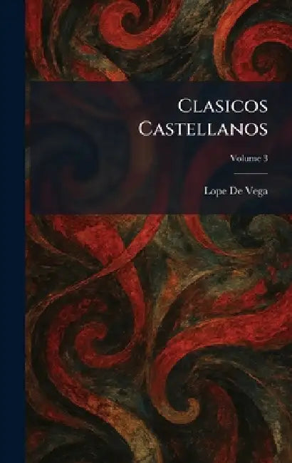 Clasicos Castellanos by Lope De Vega
