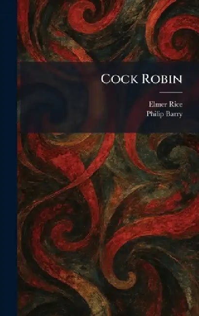 Cock Robin by Elmer Rice, Philip Barry