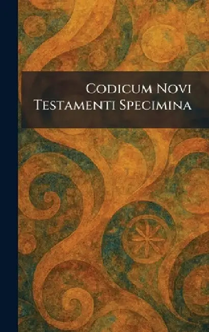 Codicum Novi Testamenti Specimina by Bonnae Sumptibus P Hanstein