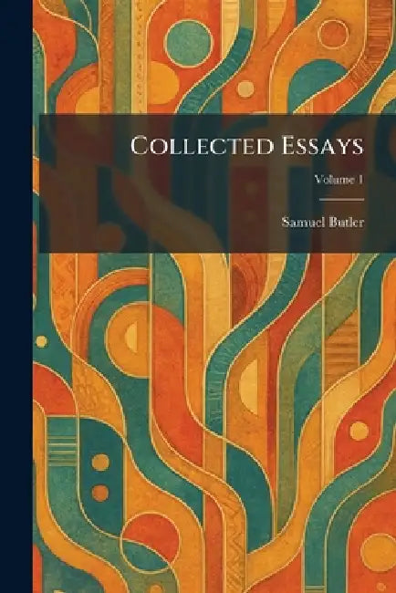 Collected Essays by Samuel Butler