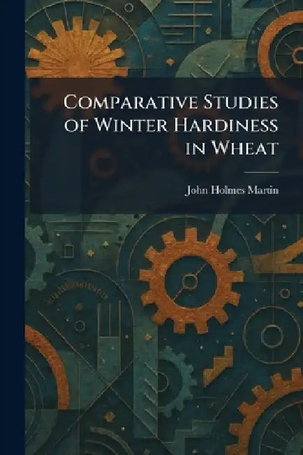 Comparative Studies of Winter Hardiness in Wheat by John Holmes Martin