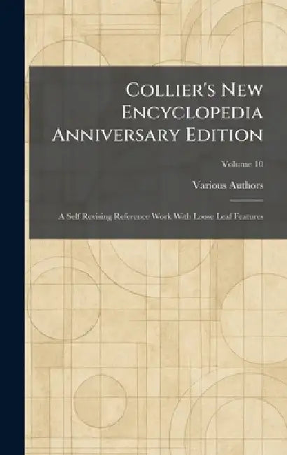 Collier's New Encyclopedia Anniversary Edition: A Self Revising Reference Work With Loose Leaf Features by Various