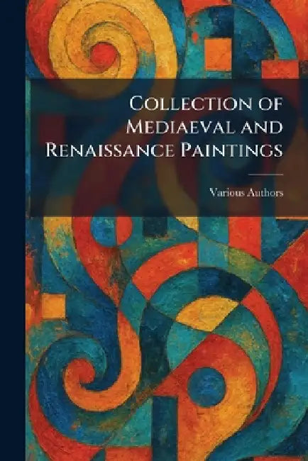 Collection of Mediaeval and Renaissance Paintings by Various