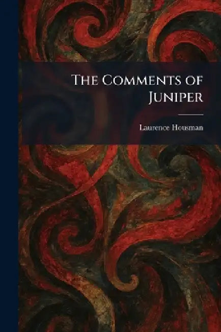 The Comments of Juniper by Laurence Housman