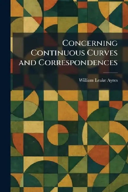 Concerning Continuous Curves and Correspondences by William Leake Ayres