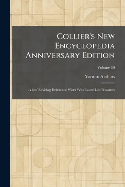Collier's New Encyclopedia Anniversary Edition: A Self Revising Reference Work With Loose Leaf Features by Various