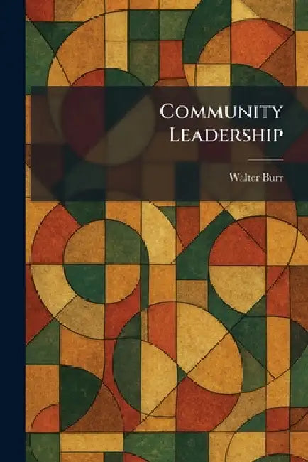 Community Leadership by Walter Burr
