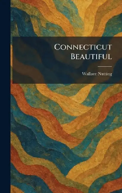 Connecticut Beautiful by Wallace Nutting