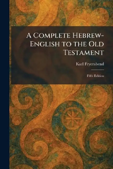 A Complete Hebrew-English to the Old Testament: Fifth Edition by Karl Feyerabend