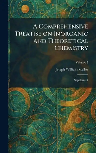 A Comprehensive Treatise on Inorganic and Theoretical Chemistry: Supplement by Joseph William Mellor