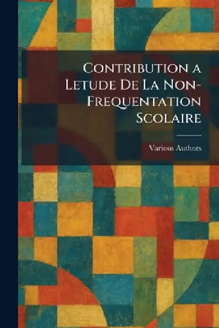 contribution a letude de la non-frequentation scolaire by Various