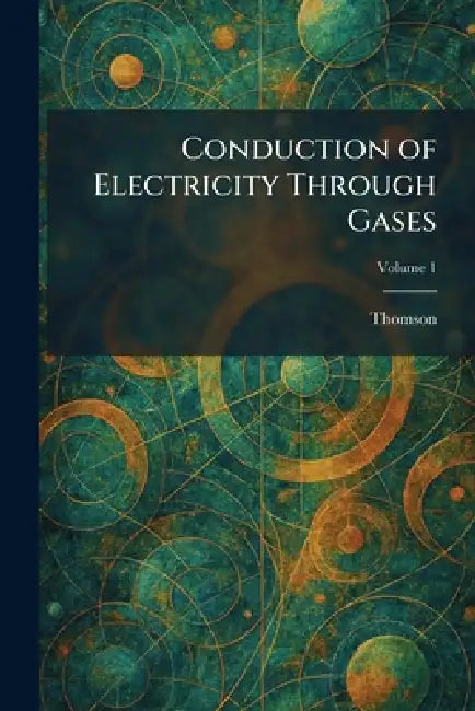 Conduction of Electricity Through Gases by Thomson