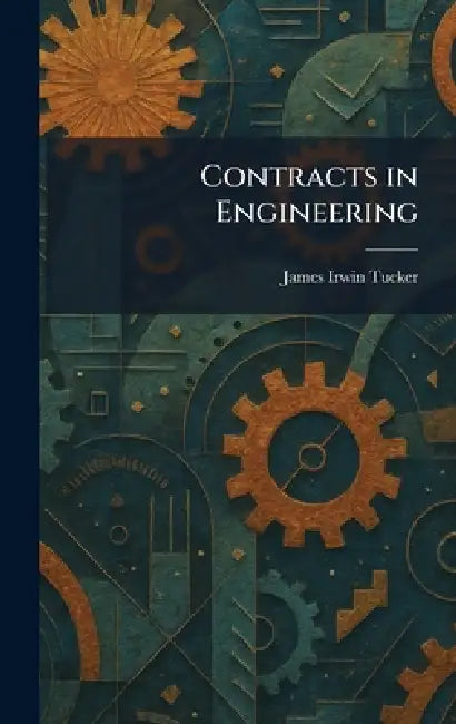 Contracts in Engineering by James Irwin Tucker