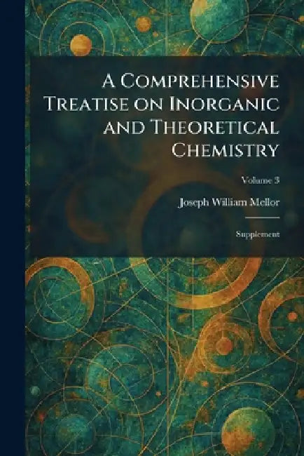 A Comprehensive Treatise on Inorganic and Theoretical Chemistry: Supplement by Joseph William Mellor