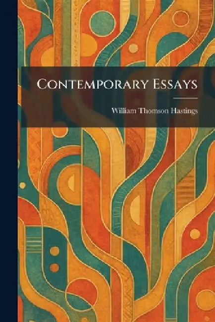 Contemporary Essays by William Thomson Hastings