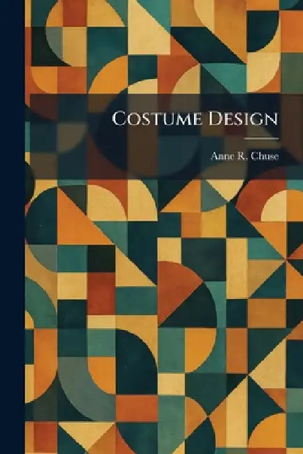 Costume Design by Anne R. Chuse