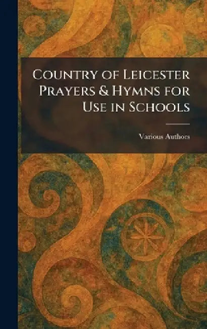Country of Leicester Prayers & Hymns for Use in Schools by Oxford University Press