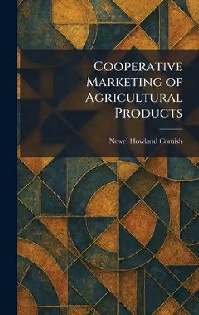 Cooperative Marketing of Agricultural Products by Newel Howland Comish
