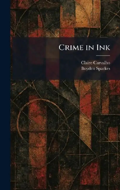 Crime in Ink by Claire Carvalho, Boyden Sparkes