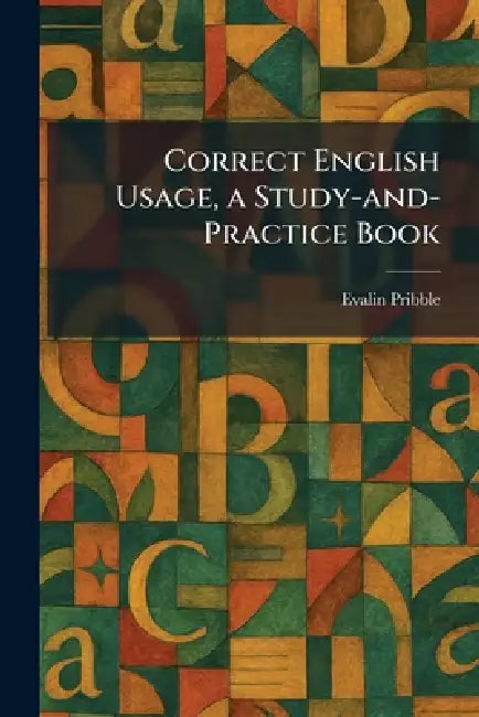 Correct English Usage, a Study-and-Practice Book by Evalin Pribble