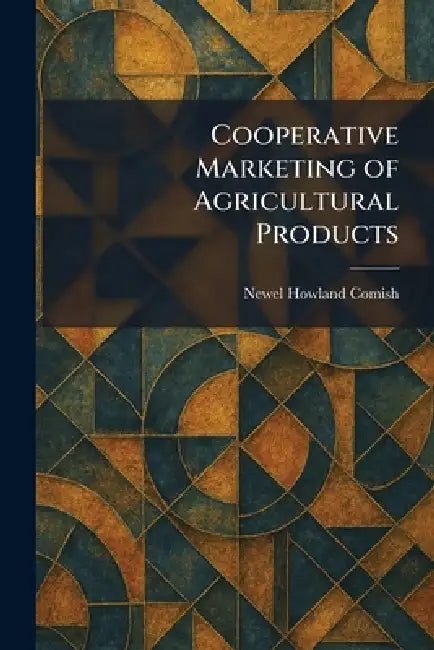 Cooperative Marketing of Agricultural Products by Newel Howland Comish