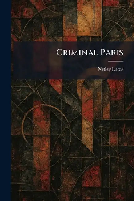 Criminal Paris by Netley Lucas