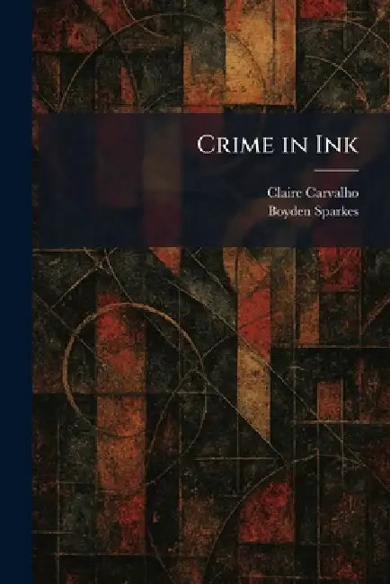 Crime in Ink by Claire Carvalho, Boyden Sparkes