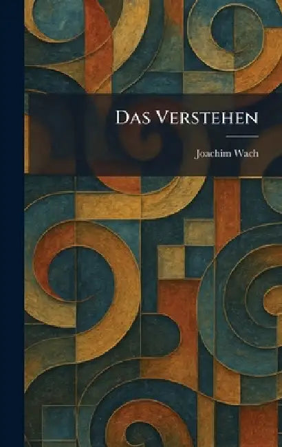Das Verstehen by Joachim Wach