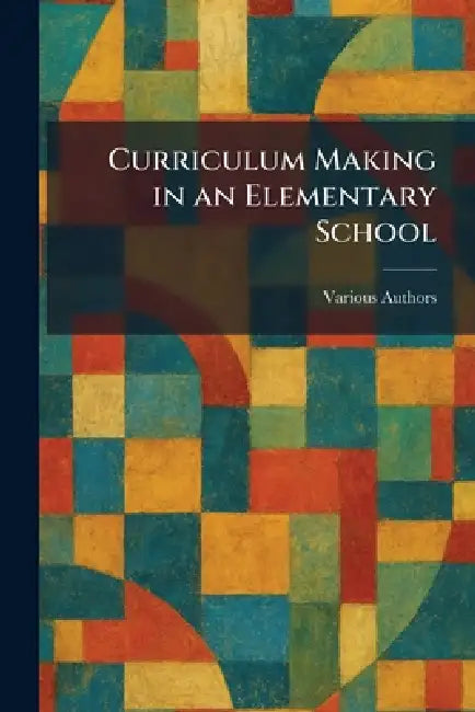 Curriculum Making in an Elementary School by Ginn and Company