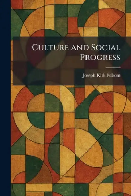 Culture and Social Progress by Joseph Kirk Folsom