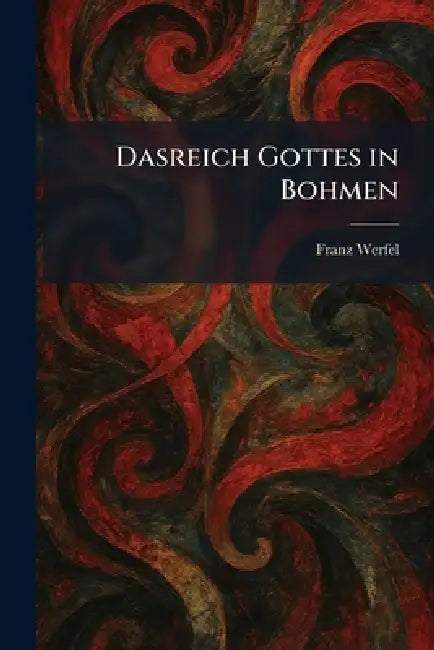 Dasreich Gottes in Bohmen by Franz Werfel