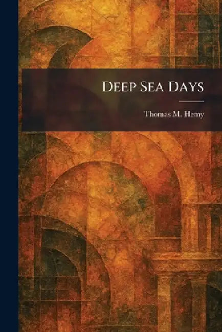 Deep Sea Days by Thomas M. Hemy