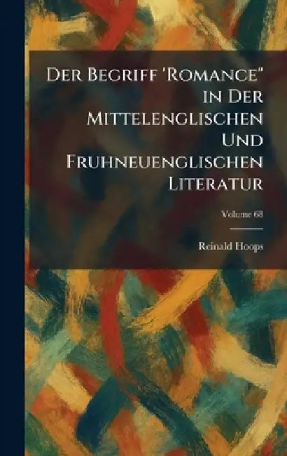 Der Begriff 'Romance" in Der Mittelenglischen Und Fruhneuenglischen Literatur by Reinald Hoops
