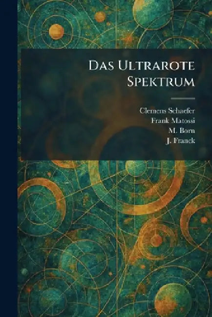 Das Ultrarote Spektrum by Clemens Schaefer, Frank Matossi, M. Born