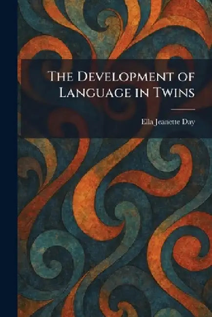 The Development of Language in Twins by Ella Jeanette Day